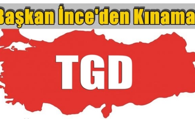 Tarafsız Gazeteciler Derneği Başkanı İnce'den Kınama!