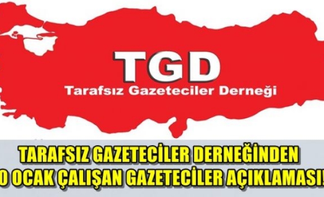 Tarafsız Gazeteciler Derneğinden 10 Ocak Çalışan Gazeteciler Açıklaması