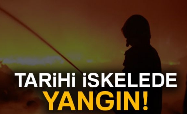 Tarihi iskelede yangın!