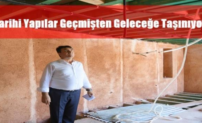 Tarihi Yapılar Geçmişten Geleceğe Taşınıyor