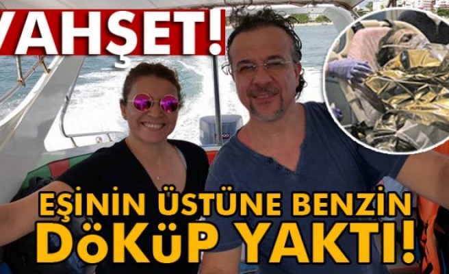 Tartıştığı eşini benzinle yaktı