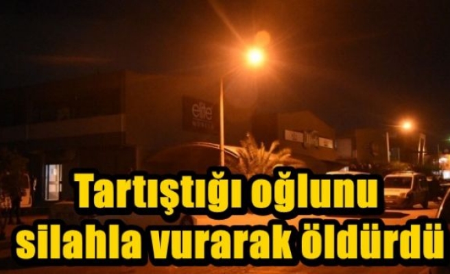 Tartıştığı oğlunu silahla vurarak öldürdü