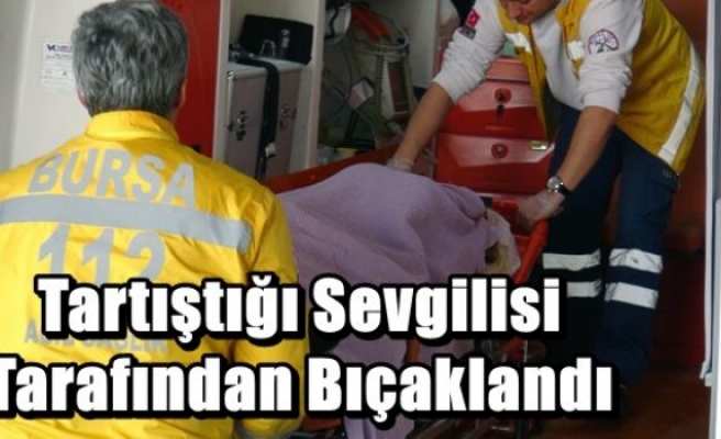 Tartıştığı Sevgilisi Tarafından Bıçaklandı