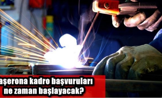 Taşerona kadro başvuruları ne zaman başlayacak? 