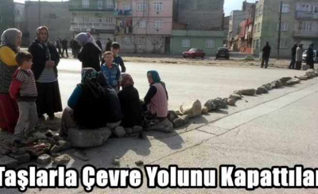 Taşlarla Çevre Yolunu Kapattılar