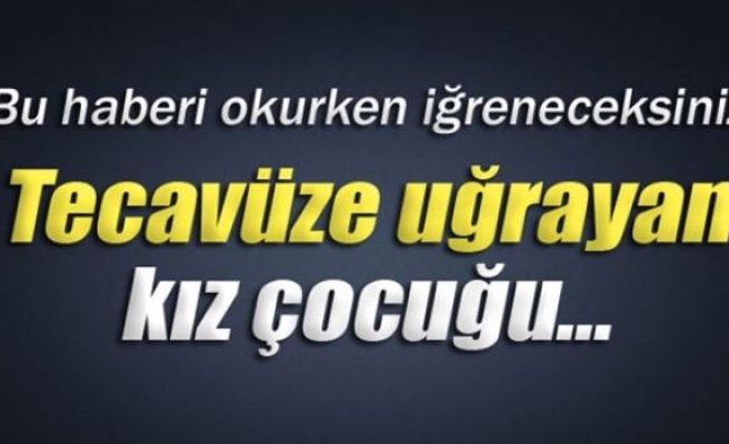 Tecavüze uğrayan kız çocuğu hamile kaldı