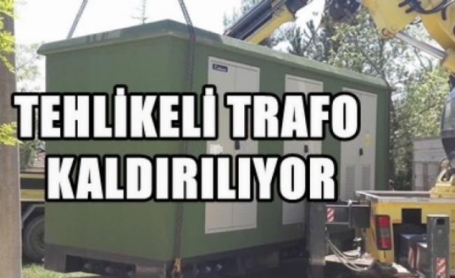 Tehlikeli Trafo Kaldırılıyor