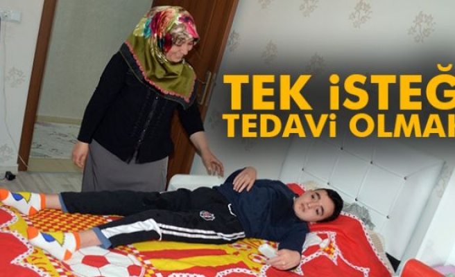 TEK İSTEĞİ TEDAVİ OLMAK!