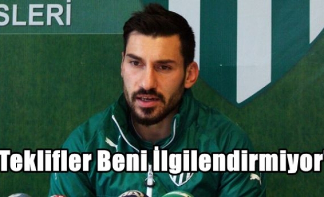 “Teklifler Beni İlgilendirmiyor“