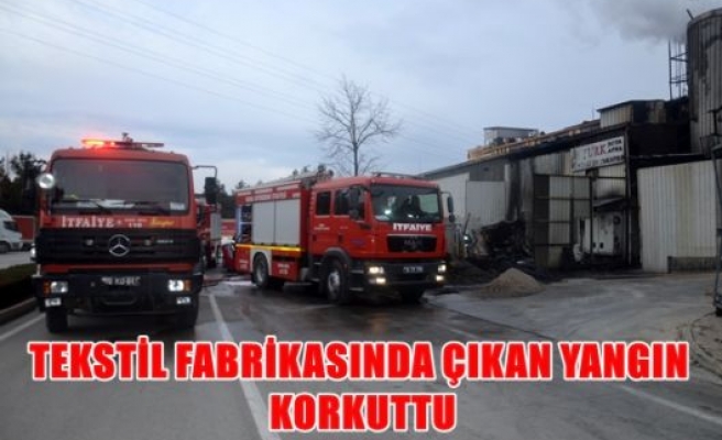 Tekstil Fabrikasında çıkan yangın korkuttu