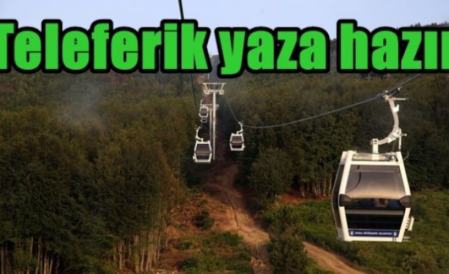  Teleferik yaza hazır