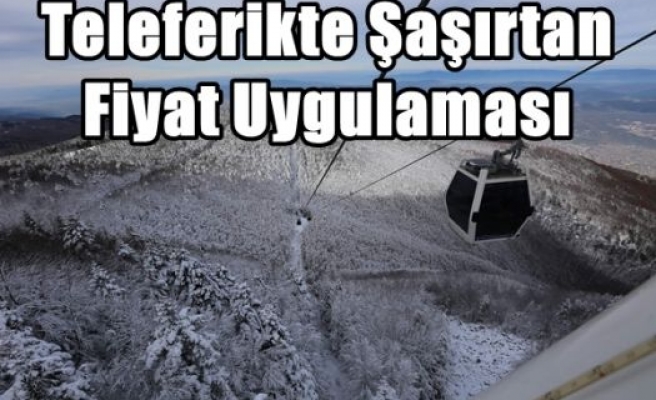 Teleferikte Şaşırtan Fiyat Uygulaması