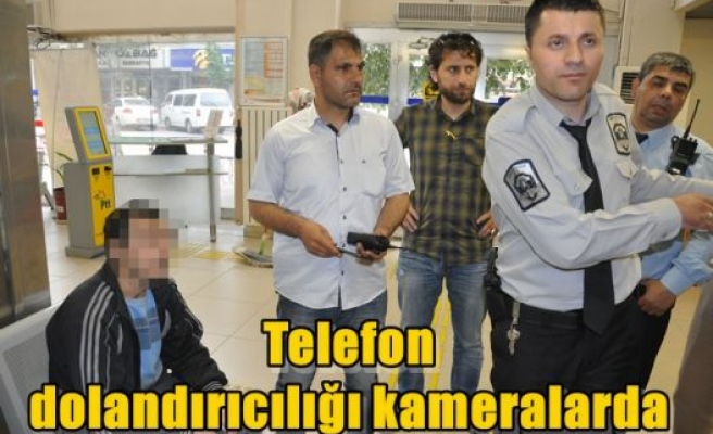 Telefon dolandırıcılığı kameralarda