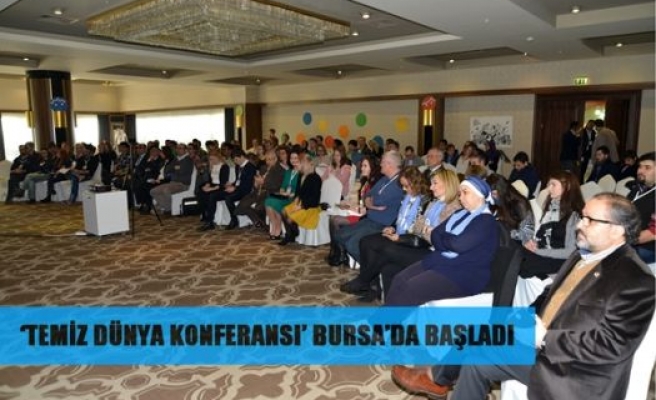 ''Temiz Dünya Konferansı'' Bursa'da Başladı