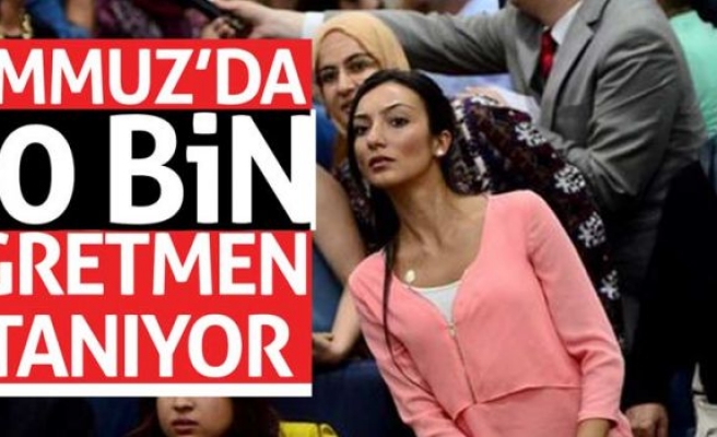 Temmuz’da 20 bin öğretmen atanıyor 