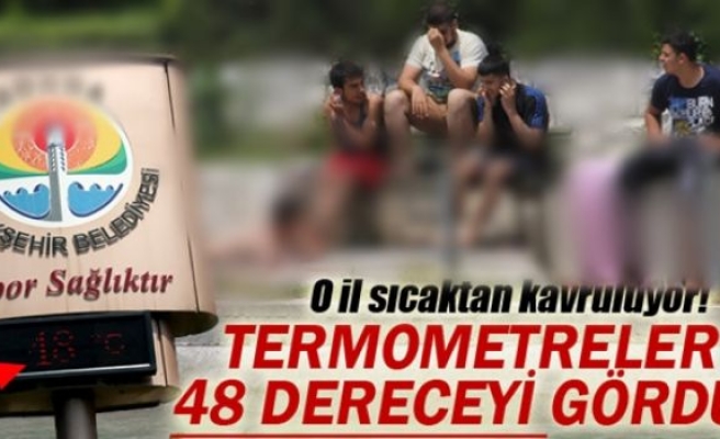 Termometreler 48 dereceyi gördü!