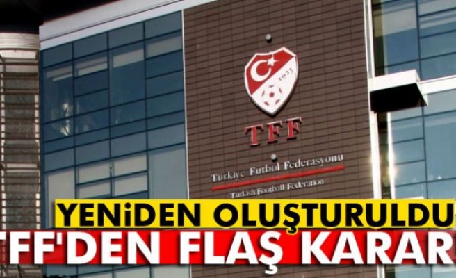 TFF'de kurullar yeniden oluşturuldu