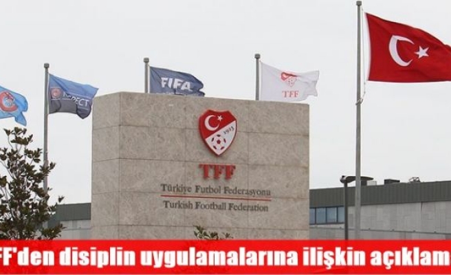 TFF'den disiplin uygulamalarına ilişkin açıklama