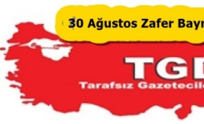 TGD:30 Ağustos Zafer Bayramı Kutlu olsun.