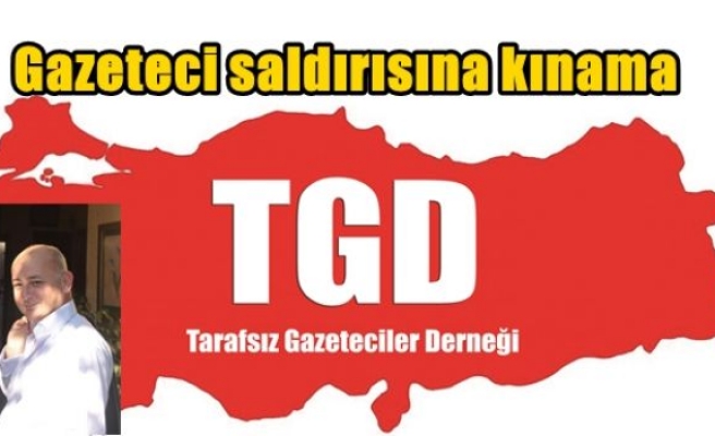 TGD’den gazeteci saldırısına kınama 