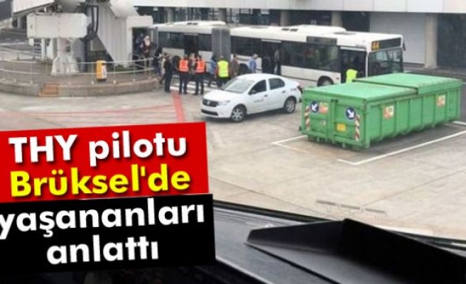 THY pilotu Brüksel'de yaşananları anlattı