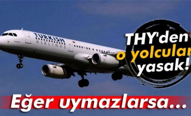 THY'den o yolculara yasak!