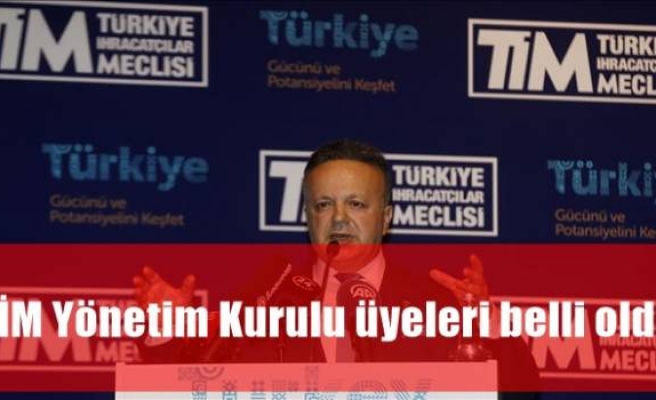 TİM Yönetim Kurulu üyeleri belli oldu