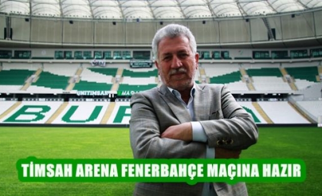 Timsah Arena Fenerbahçe Maçına Hazır