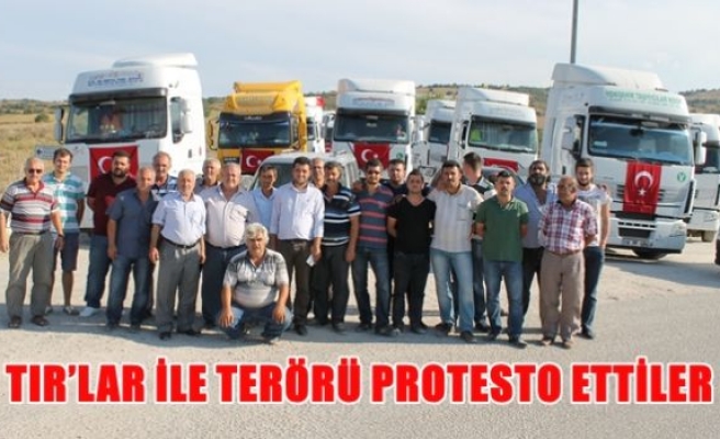 Tır'lar ile terörü protesto ettiler