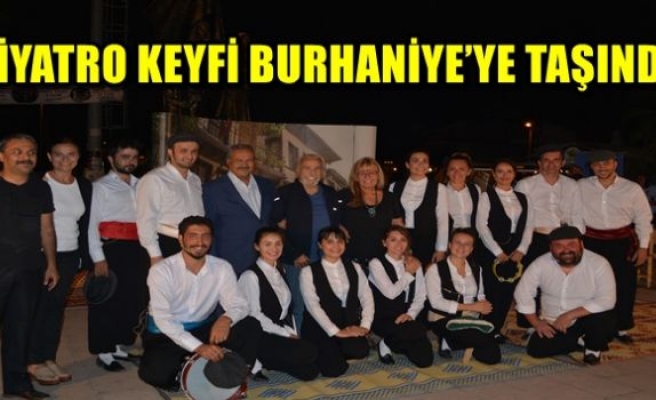 TİYATRO KEYFİ BURHANİYE’YE TAŞINDI