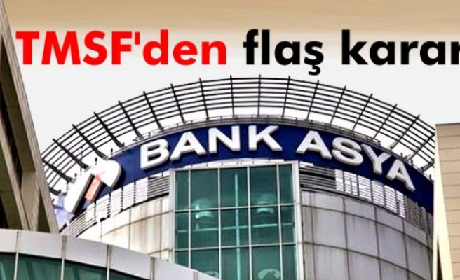 TMSF'den Bank Asya kararı