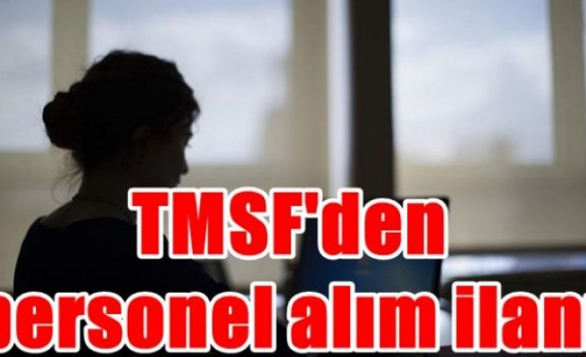 TMSF'den personel alım ilanı