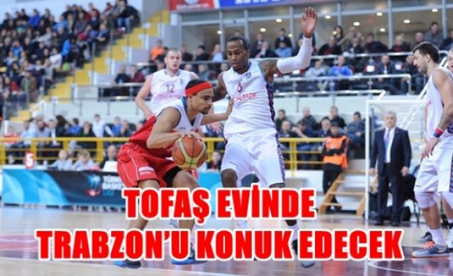 Tofaş evinde Trabzon'u konuk edecek