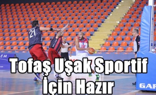 Tofaş Uşak Sportif İçin Hazır