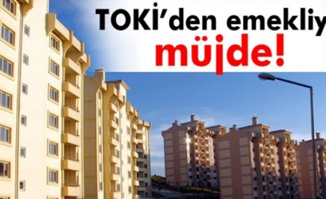 TOKİ'den emekliye müjde!