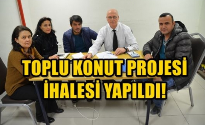 TOPLU KONUT PROJESİ İHALESİ YAPILDI!