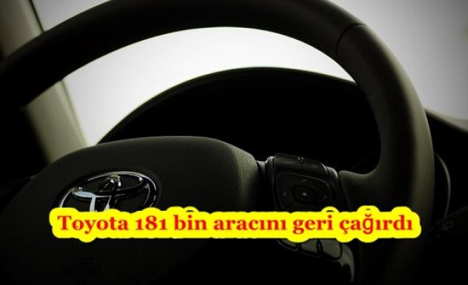 Toyota 181 bin aracını geri çağırdı