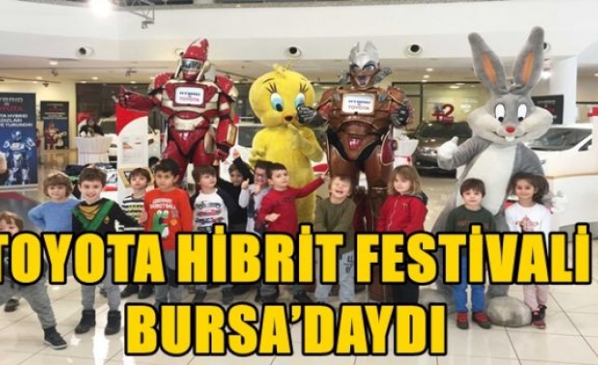 TOYOTA HİBRİT FESTİVALİ  BURSA’DAYDI