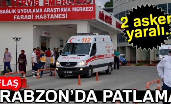 TRABZON'DA PATLAMA!