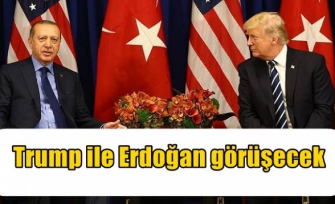 Trump ile Erdoğan görüşecek