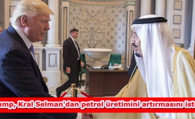 Trump, Kral Selman'dan petrol üretimini artırmasını istedi
