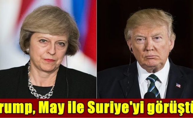 Trump, May ile Suriye'yi görüştü