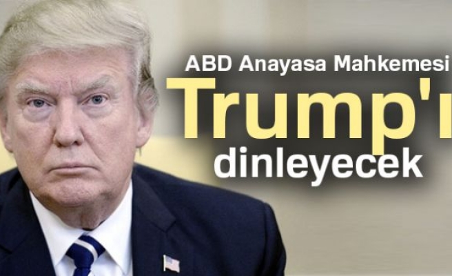 TRUMP'I DİNLEYECEK!