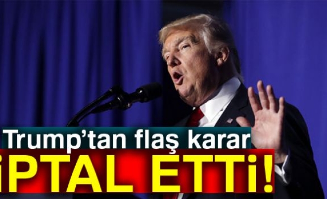 TRUMP'TAN FLAŞ KARAR!