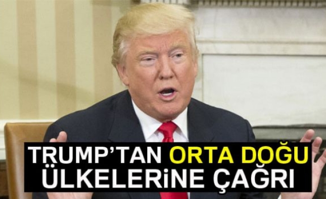 Trump’tan Orta Doğu ülkelerine çağrı