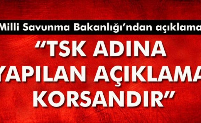 “TSK adına yapılan açıklama korsandır