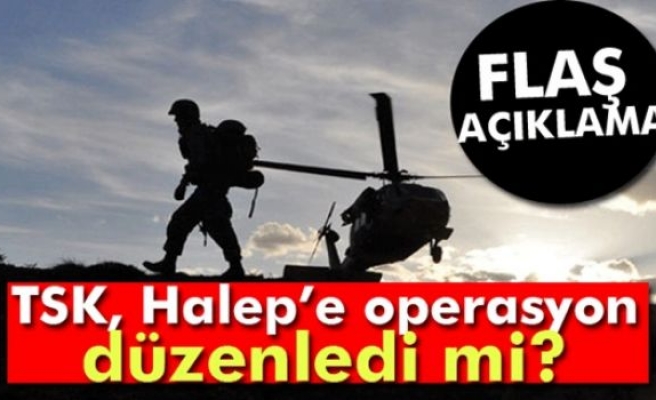 TSK, Halep’e operasyon düzenledi mi?