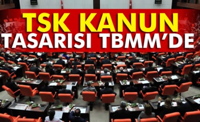 TSK Kanun Tasarısı TBMM’de