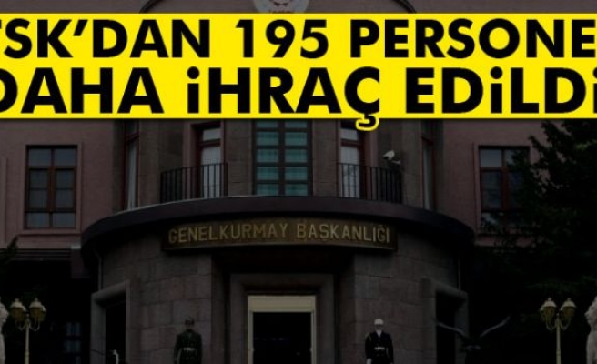 TSK’dan 195 personel daha ihraç edildi