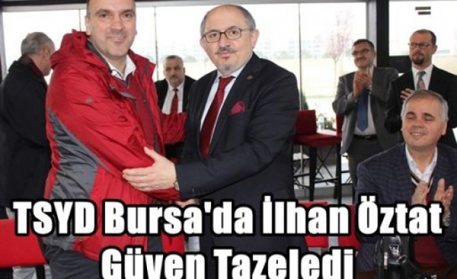 TSYD Bursa'da İlhan Öztat Güven Tazeledi